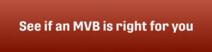See if an MVB is right for you